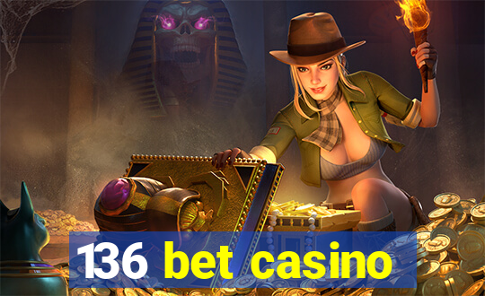 136 bet casino